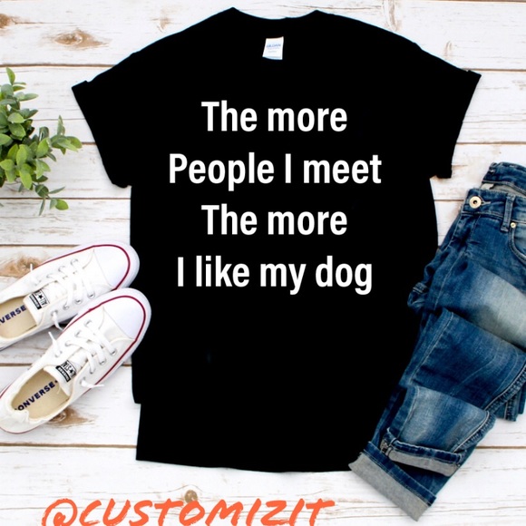 Gildan Tops - The more I like my dogs 🐕